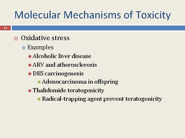 Molecular Mechanisms of Toxicity 11 Oxidative stress Examples Alcoholic liver disease ARV and atherosclerosis