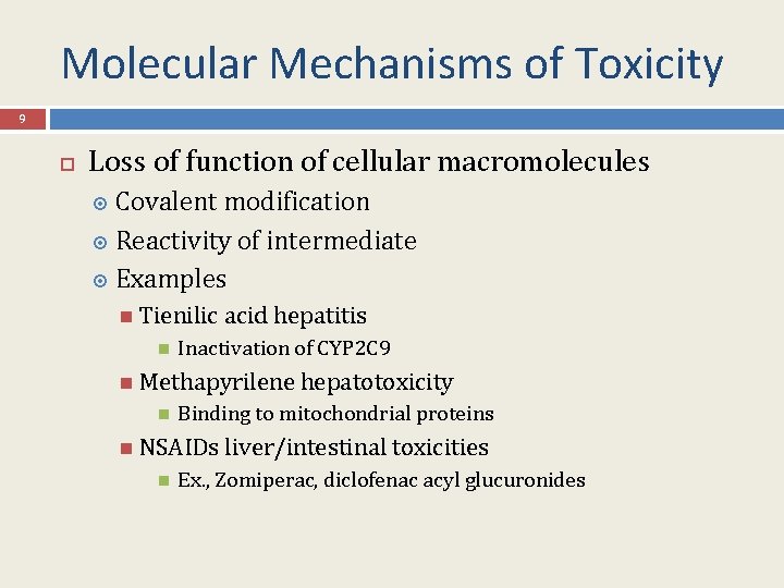 Molecular Mechanisms of Toxicity 9 Loss of function of cellular macromolecules Covalent modification Reactivity