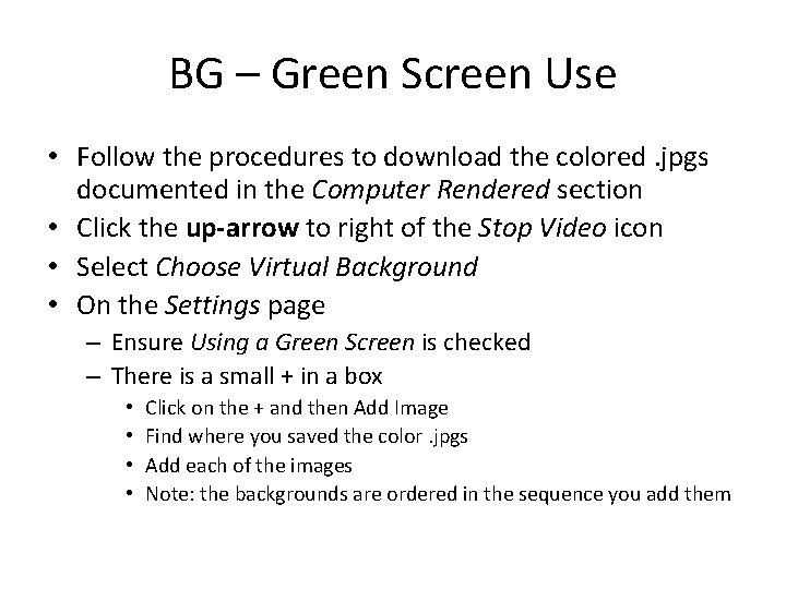 BG – Green Screen Use • Follow the procedures to download the colored. jpgs