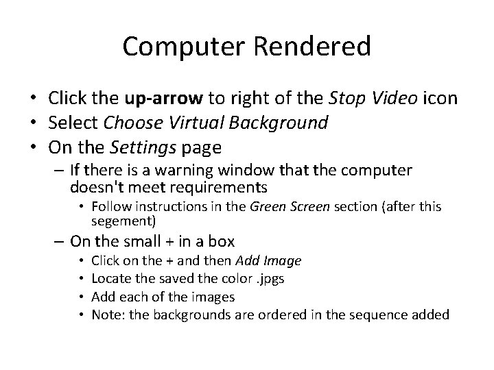 Computer Rendered • Click the up-arrow to right of the Stop Video icon •