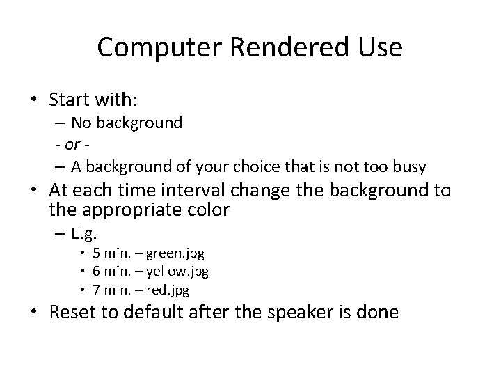 Computer Rendered Use • Start with: – No background - or – A background