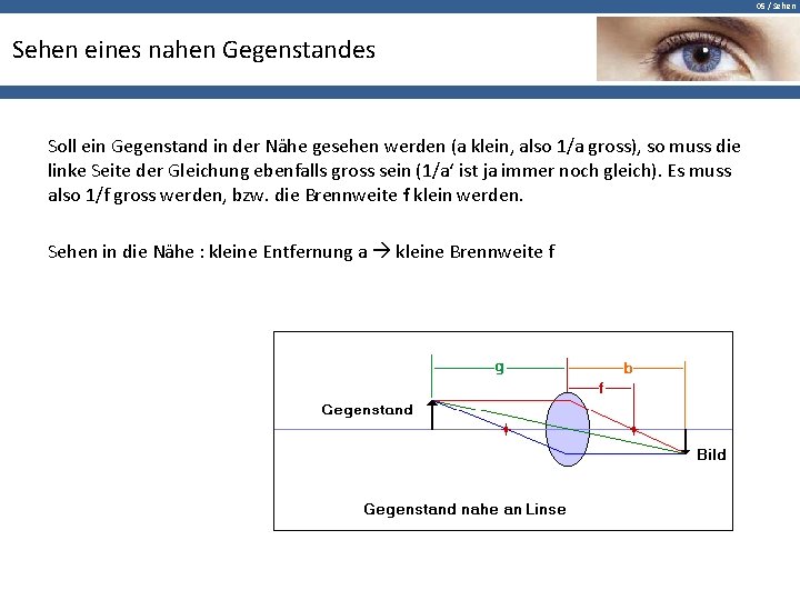 05 / Sehen eines nahen Gegenstandes Soll ein Gegenstand in der Nähe gesehen werden