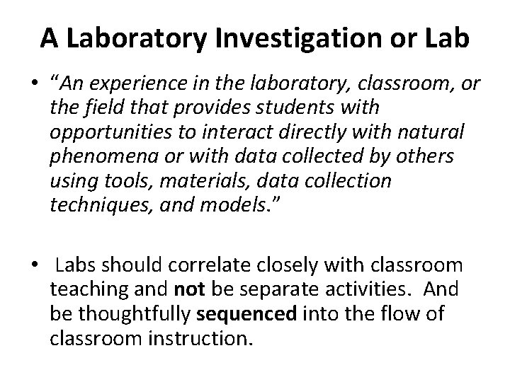 A Laboratory Investigation or Lab • “An experience in the laboratory, classroom, or the