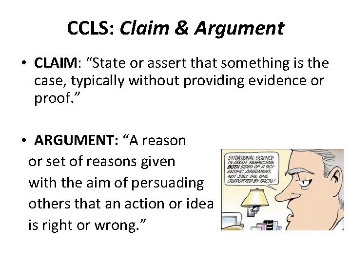 CCLS: Claim & Argument • CLAIM: “State or assert that something is the case,