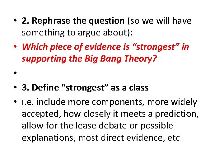  • 2. Rephrase the question (so we will have something to argue about):