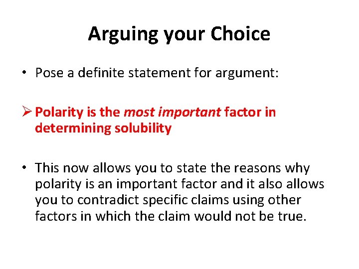 Arguing your Choice • Pose a definite statement for argument: Ø Polarity is the