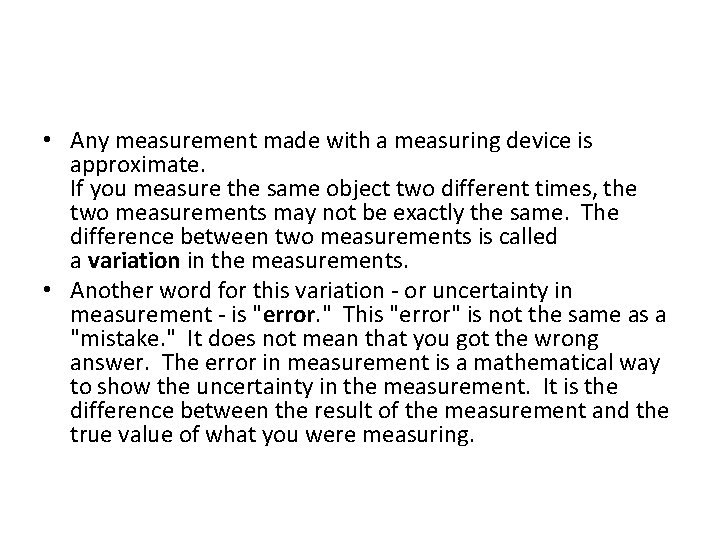  • Any measurement made with a measuring device is approximate. If you measure
