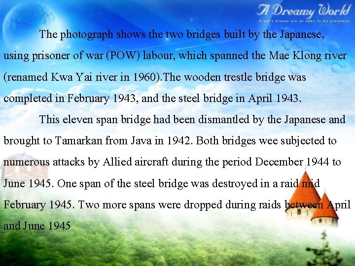 The photograph shows the two bridges built by the Japanese, using prisoner of war