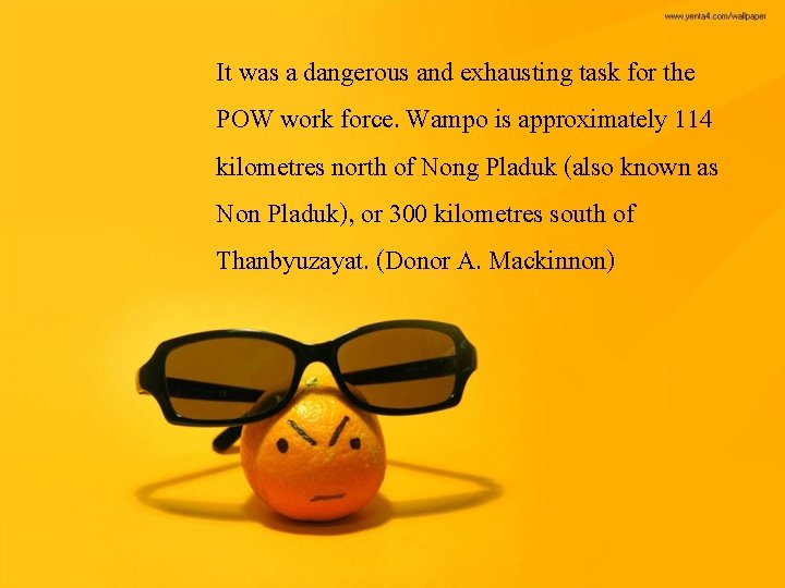 It was a dangerous and exhausting task for the POW work force. Wampo is