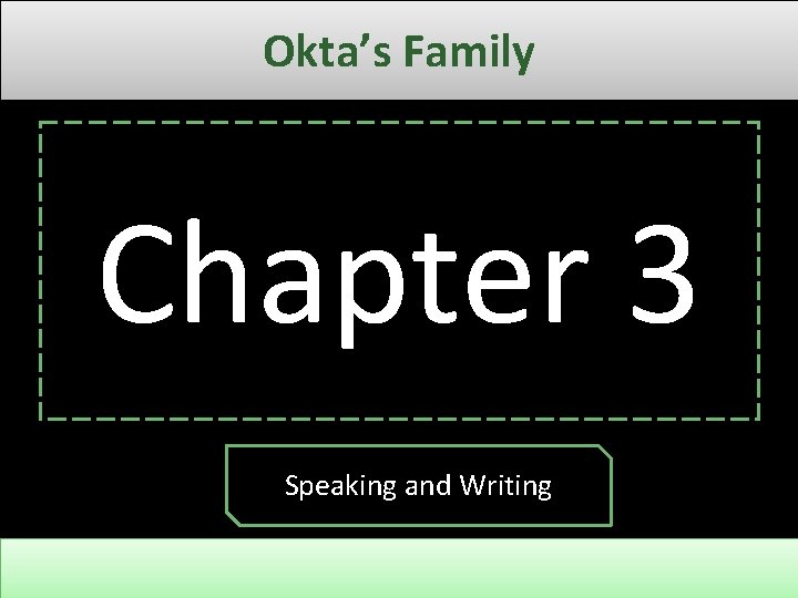 Okta’s Family Chapter 3 Speaking and Writing 