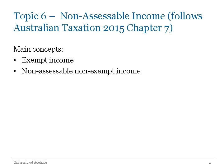 Topic 6 – Non-Assessable Income (follows Australian Taxation 2015 Chapter 7) Main concepts: •
