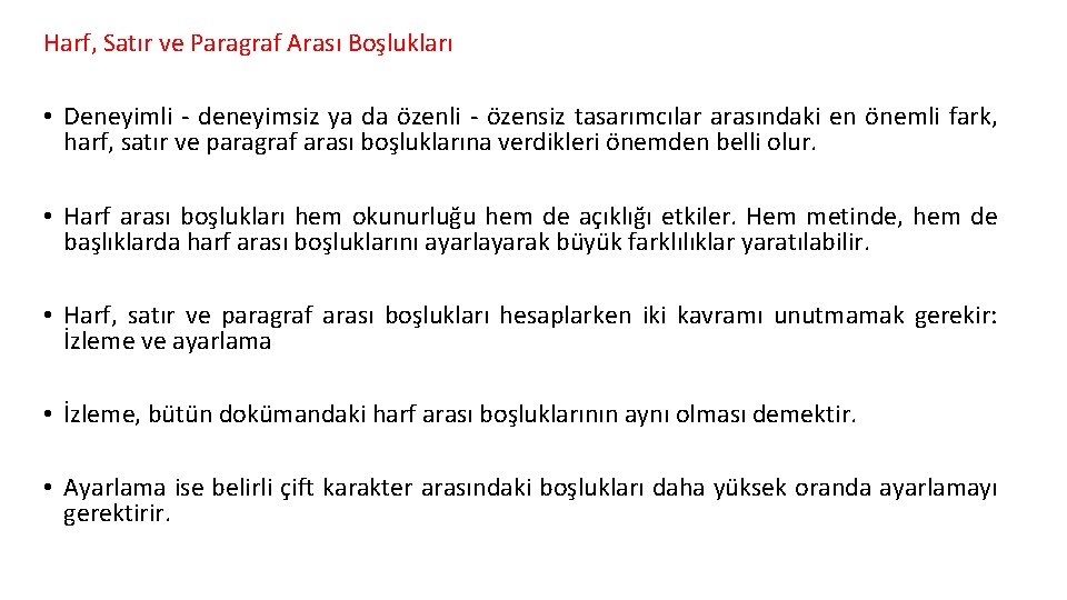 Harf, Satır ve Paragraf Arası Boşlukları • Deneyimli deneyimsiz ya da özenli özensiz tasarımcılar