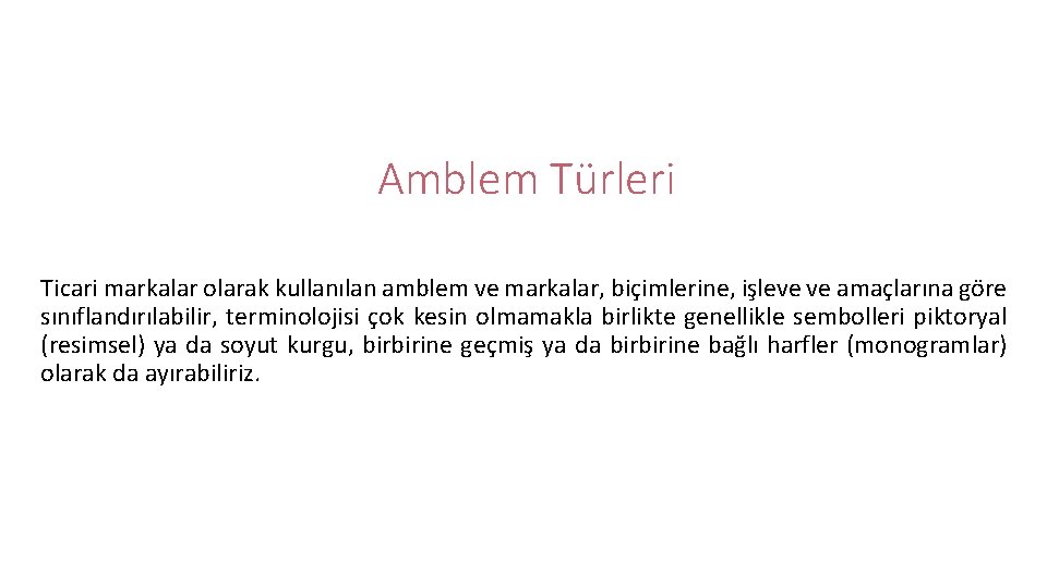 Amblem Türleri Ticari markalar olarak kullanılan amblem ve markalar, biçimlerine, işleve ve amaçlarına göre