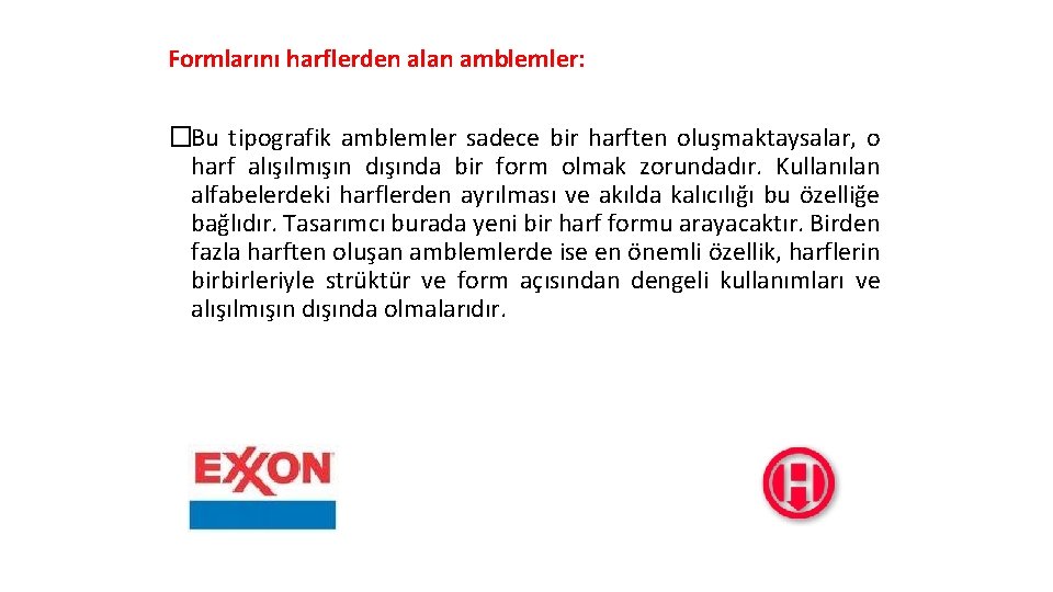 Formlarını harflerden alan amblemler: �Bu tipografik amblemler sadece bir harften oluşmaktaysalar, o harf alışılmışın