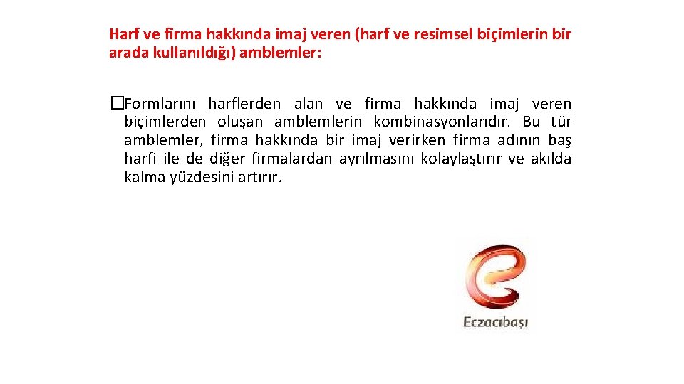 Harf ve firma hakkında imaj veren (harf ve resimsel biçimlerin bir arada kullanıldığı) amblemler: