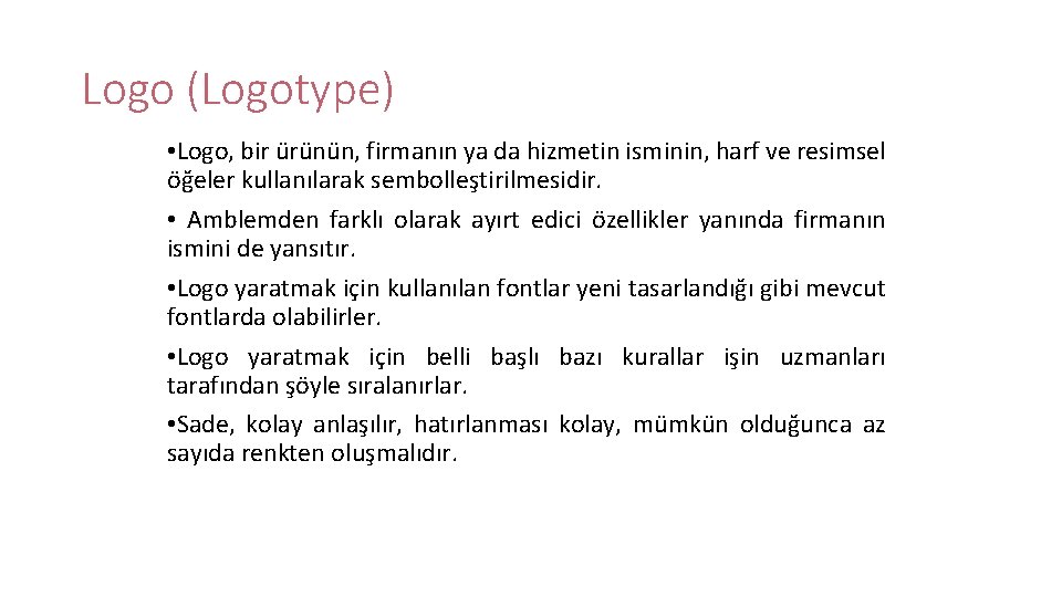 Logo (Logotype) • Logo, bir ürünün, firmanın ya da hizmetin isminin, harf ve resimsel