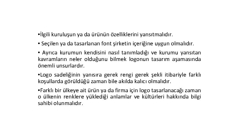  • İlgili kuruluşun ya da ürünün özelliklerini yansıtmalıdır. • Seçilen ya da tasarlanan