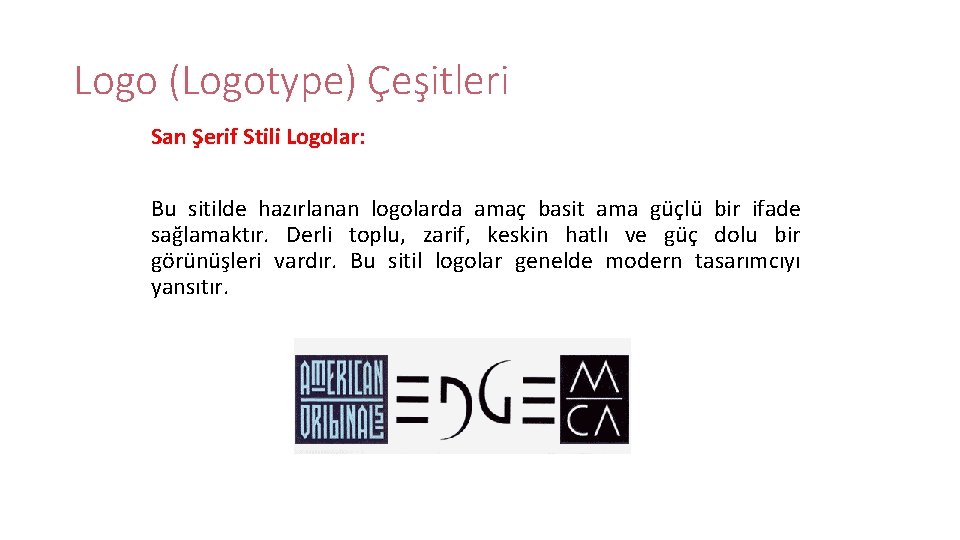 Logo (Logotype) Çeşitleri San Şerif Stili Logolar: Bu sitilde hazırlanan logolarda amaç basit ama