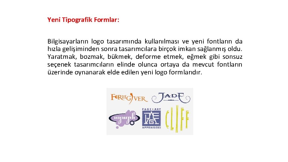 Yeni Tipografik Formlar: Bilgisayarların logo tasarımında kullanılması ve yeni fontların da hızla gelişiminden sonra