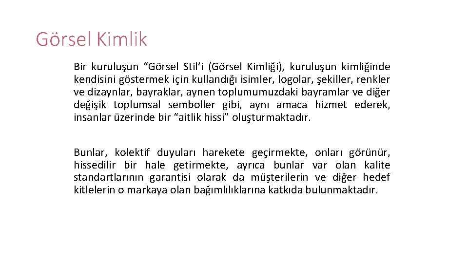 Görsel Kimlik Bir kuruluşun “Görsel Stil’i (Görsel Kimliği), kuruluşun kimliğinde kendisini göstermek için kullandığı