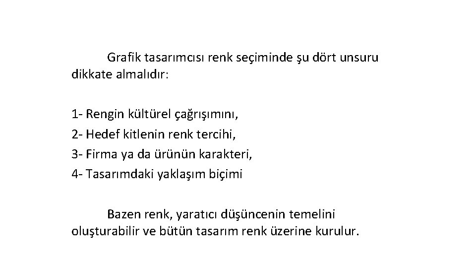 Grafik tasarımcısı renk seçiminde şu dört unsuru dikkate almalıdır: 1 Rengin kültürel çağrışımını, 2