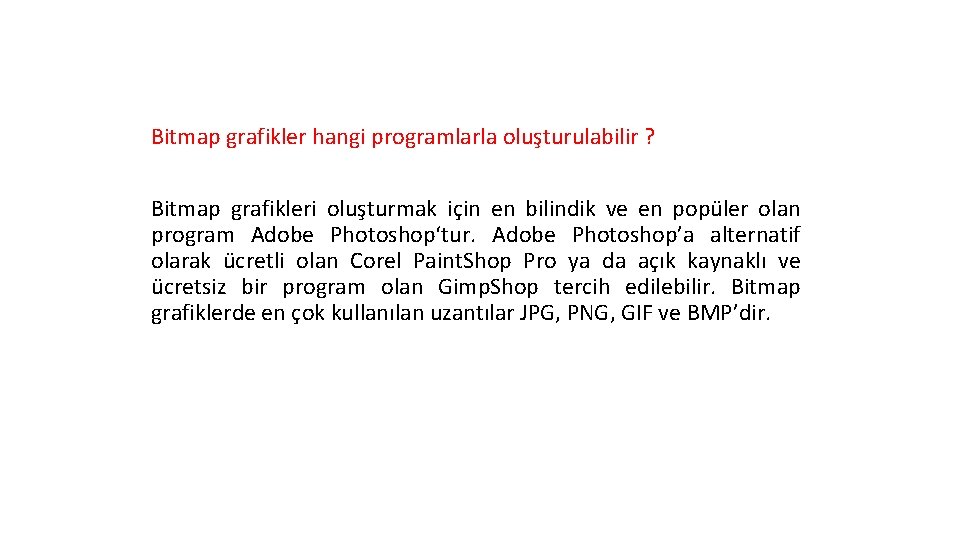 Bitmap grafikler hangi programlarla oluşturulabilir ? Bitmap grafikleri oluşturmak için en bilindik ve en