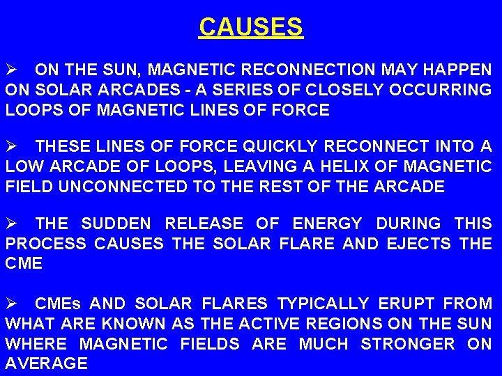 CAUSES Ø ON THE SUN, MAGNETIC RECONNECTION MAY HAPPEN ON SOLAR ARCADES - A