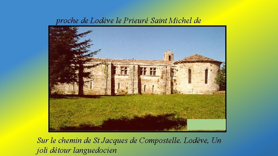 proche de Lodève le Prieuré Saint Michel de Grandmont Sur le chemin de St