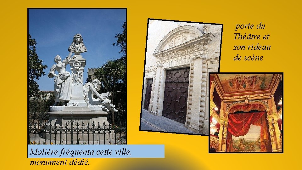 porte du Théâtre et son rideau de scène Molière fréquenta cette ville, monument dédié.