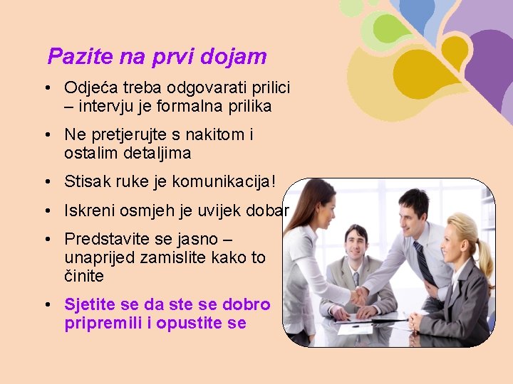 Pazite na prvi dojam • Odjeća treba odgovarati prilici – intervju je formalna prilika