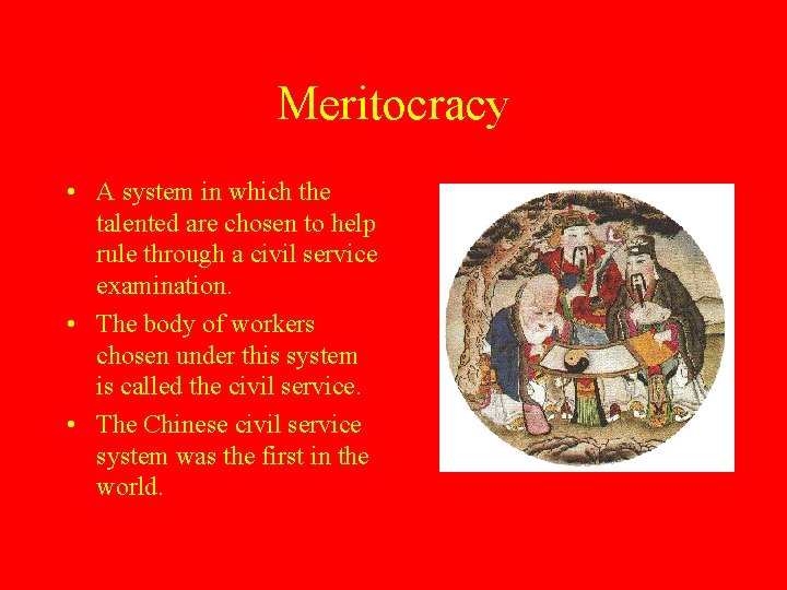 Meritocracy • A system in which the talented are chosen to help rule through