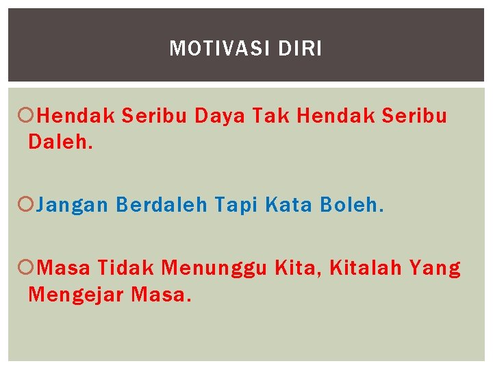 MOTIVASI DIRI Hendak Seribu Daya Tak Hendak Seribu Daleh. Jangan Berdaleh Tapi Kata Boleh.