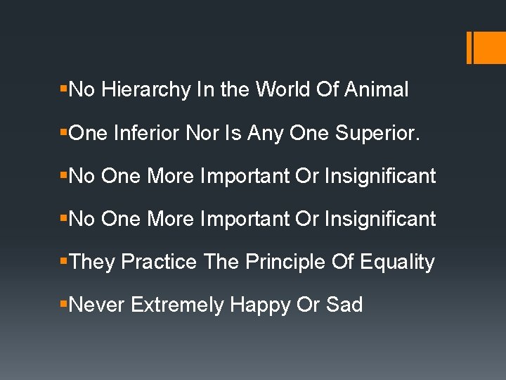 §No Hierarchy In the World Of Animal §One Inferior Nor Is Any One Superior.