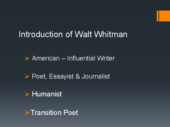 Introduction of Walt Whitman Ø American – Influential Writer Ø Poet, Essayist & Journalist
