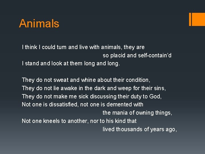 Animals I think I could turn and live with animals, they are so placid