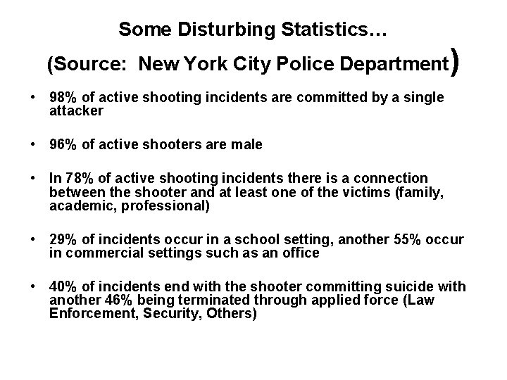 Some Disturbing Statistics… (Source: New York City Police Department) • 98% of active shooting