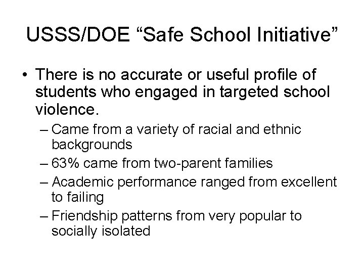 USSS/DOE “Safe School Initiative” • There is no accurate or useful profile of students