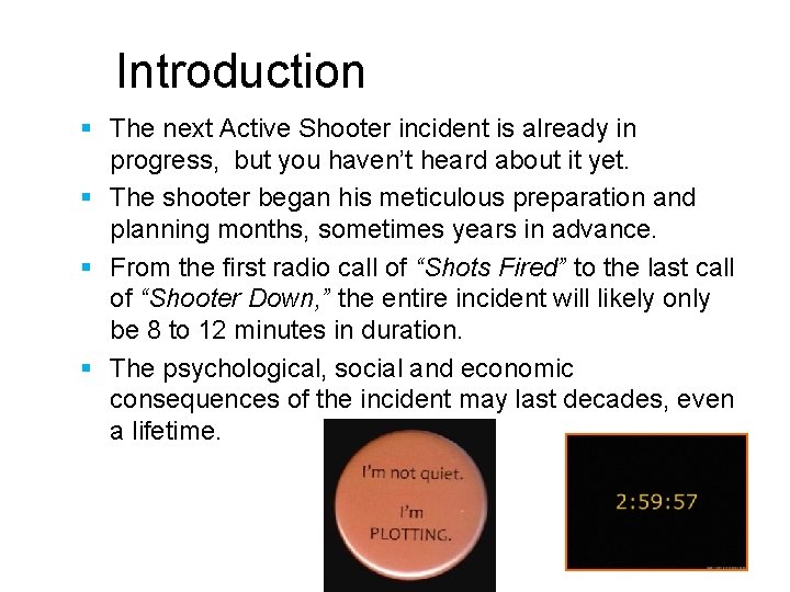 Introduction § The next Active Shooter incident is already in progress, but you haven’t