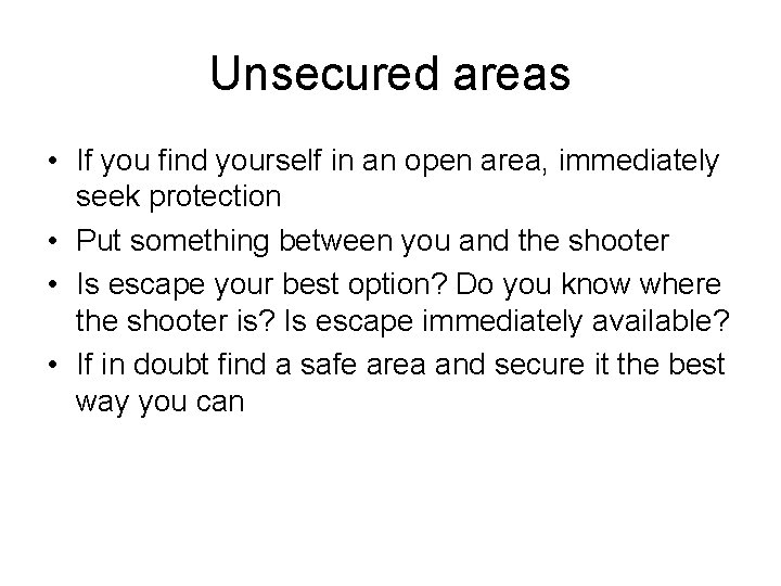 Unsecured areas • If you find yourself in an open area, immediately seek protection