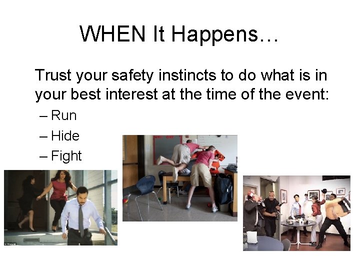 WHEN It Happens… Trust your safety instincts to do what is in your best
