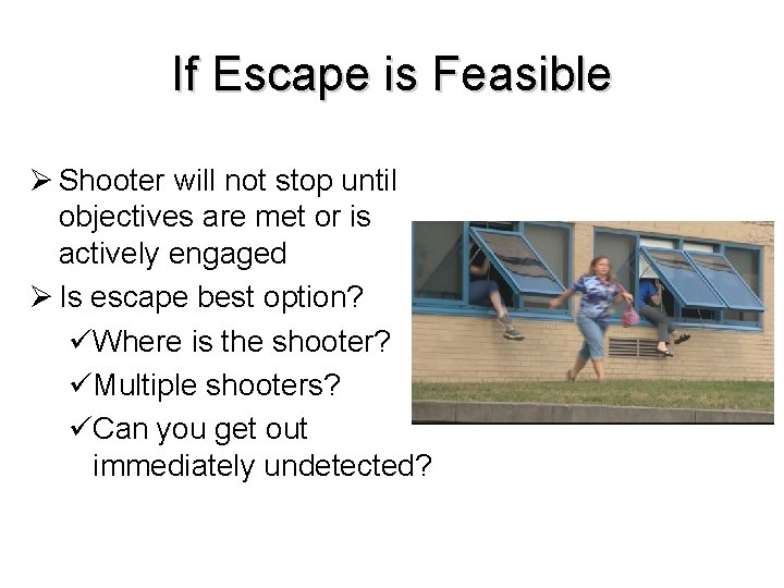 If Escape is Feasible Ø Shooter will not stop until objectives are met or