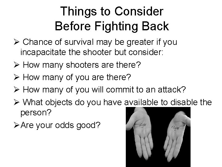 Things to Consider Before Fighting Back Ø Chance of survival may be greater if