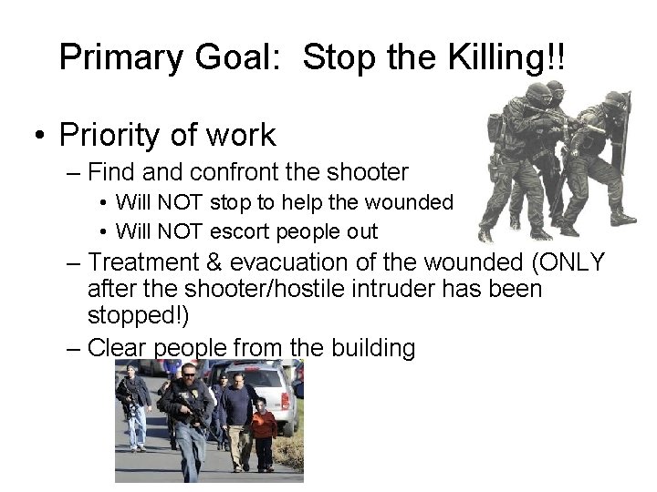 Primary Goal: Stop the Killing!! • Priority of work – Find and confront the