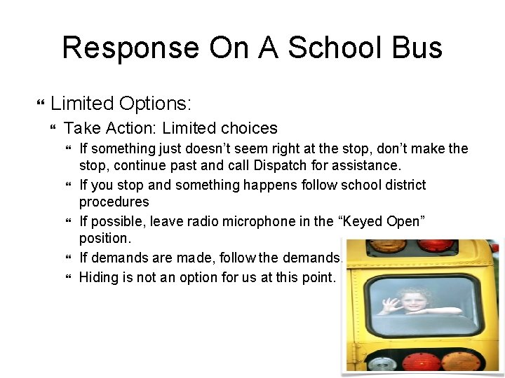 Response On A School Bus Limited Options: Take Action: Limited choices If something just