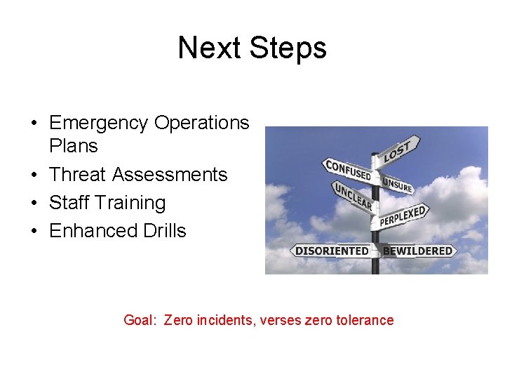 Next Steps • Emergency Operations Plans • Threat Assessments • Staff Training • Enhanced