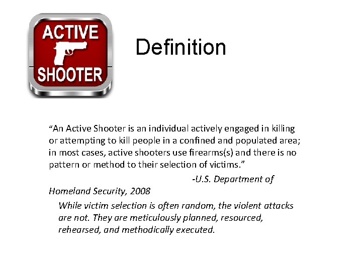 Definition “An Active Shooter is an individual actively engaged in killing or attempting to