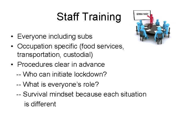 Staff Training • Everyone including subs • Occupation specific (food services, transportation, custodial) •