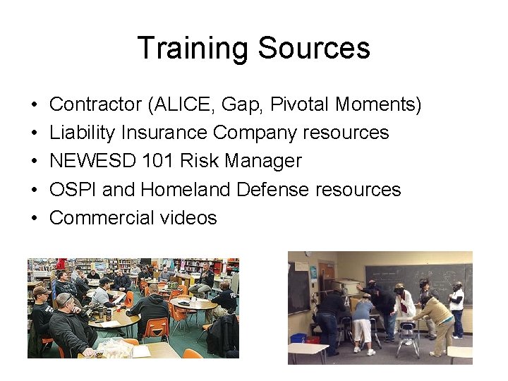 Training Sources • • • Contractor (ALICE, Gap, Pivotal Moments) Liability Insurance Company resources