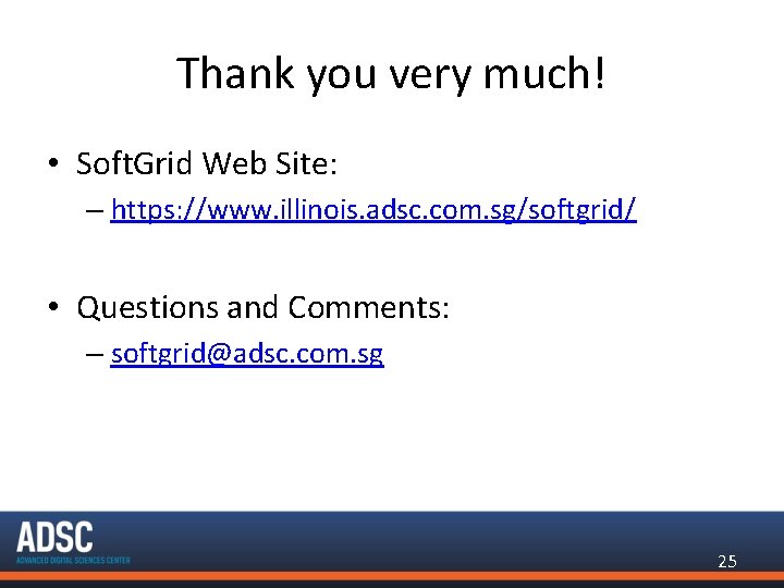 Thank you very much! • Soft. Grid Web Site: – https: //www. illinois. adsc.