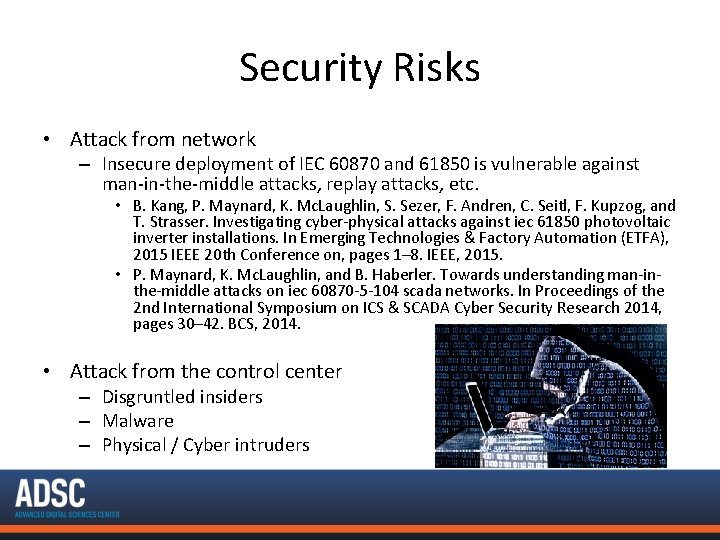 Security Risks • Attack from network – Insecure deployment of IEC 60870 and 61850